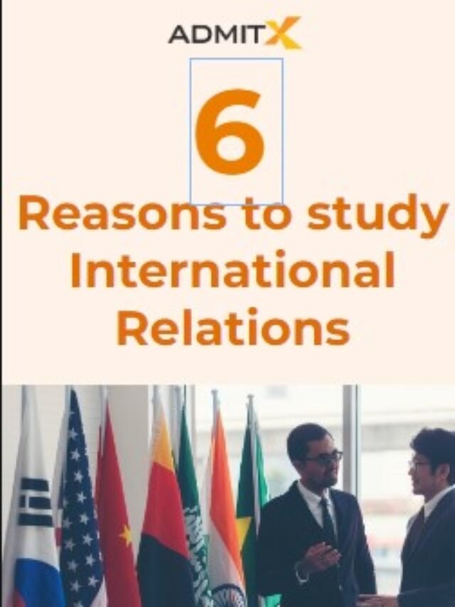 6 Reasons To Study International Relations - AdmitX