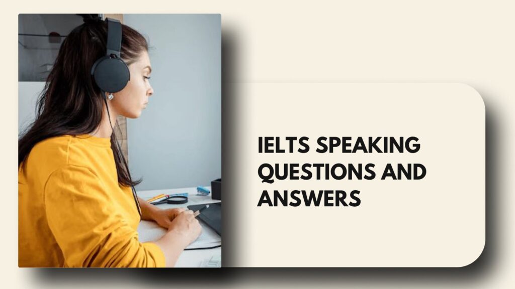 IELTS Speaking Questions And Answers