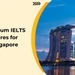 Minimum IELTS Scores for Singapore