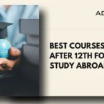 Best Courses After 12th for Study Abroad