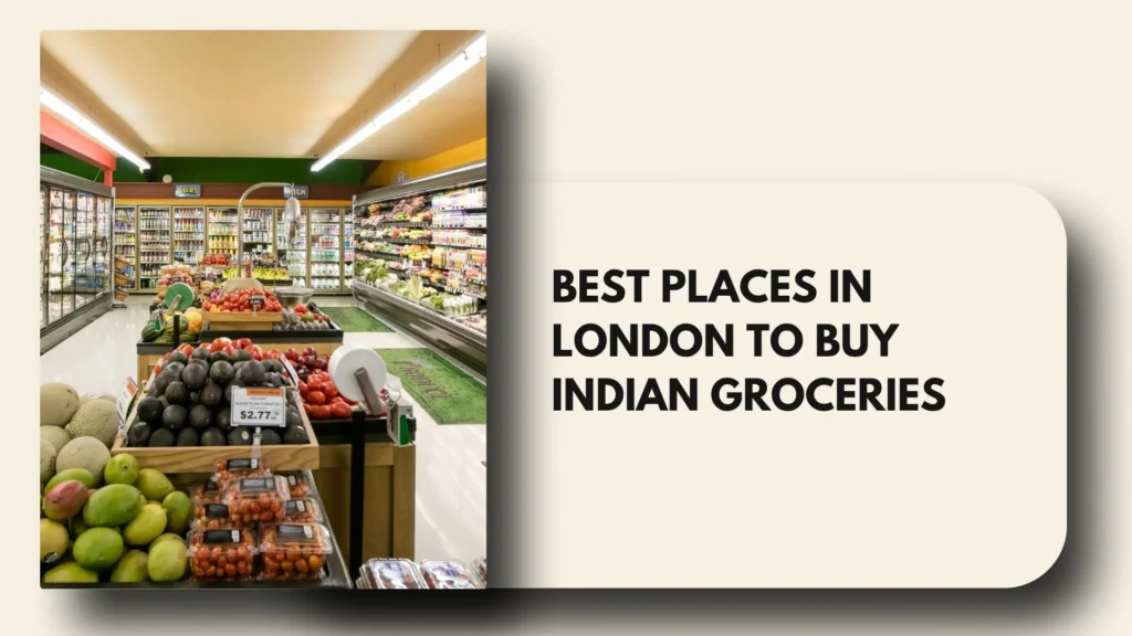 Best Places in London to Buy Indian Groceries