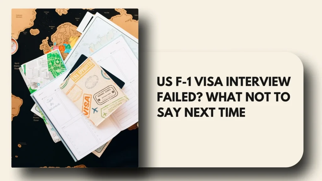 US F-1 Visa Interview Failed What NOT to Say Next Time