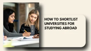 How to Shortlist Universities for Studying Abroad